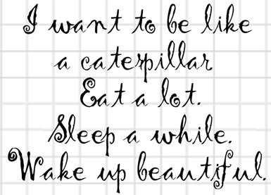 Be a Caterpillar