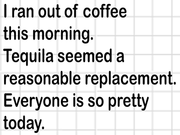 Coffee or Tequila